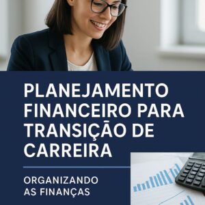 Planejamento Financeiro = Guia Prático para Organizar suas Finanças